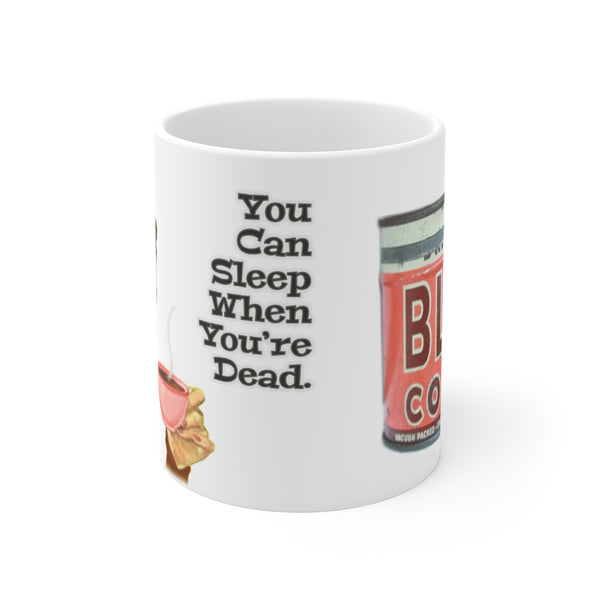 Sleep When You're Dead Coffee Mug