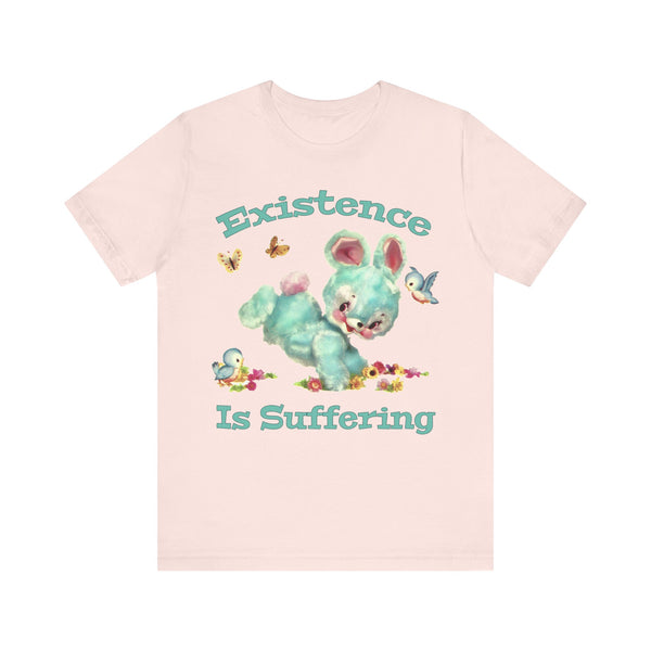 Existence Is Suffering Bunny Unisex Tee