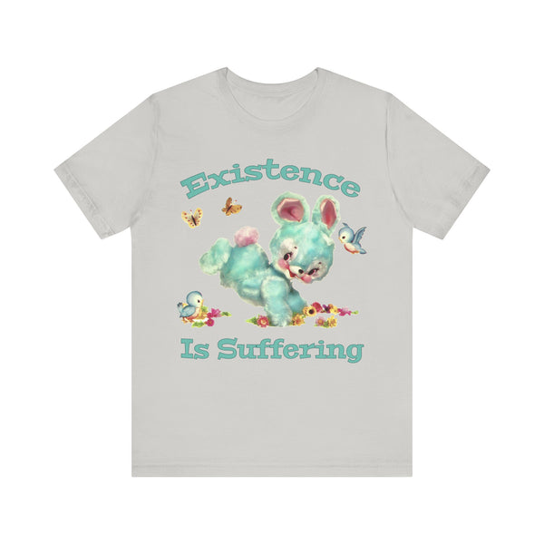 Existence Is Suffering Bunny Unisex Tee