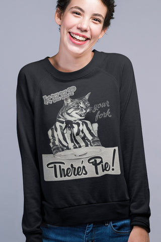 There's Pie! Unisex Sweatshirt