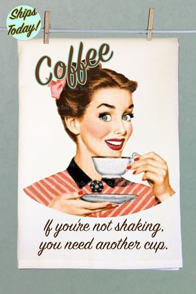 If You're Not Shaking Organic Tea Towel