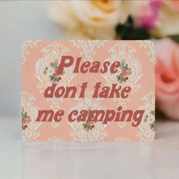 Please Don't Take Me Camping Funny Sticker