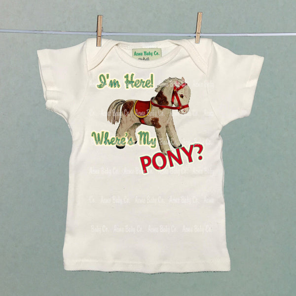 I'm Here, Where's My Pony? Organic Baby Shirt