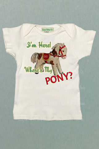 I'm Here, Where's My Pony? Organic Baby Shirt