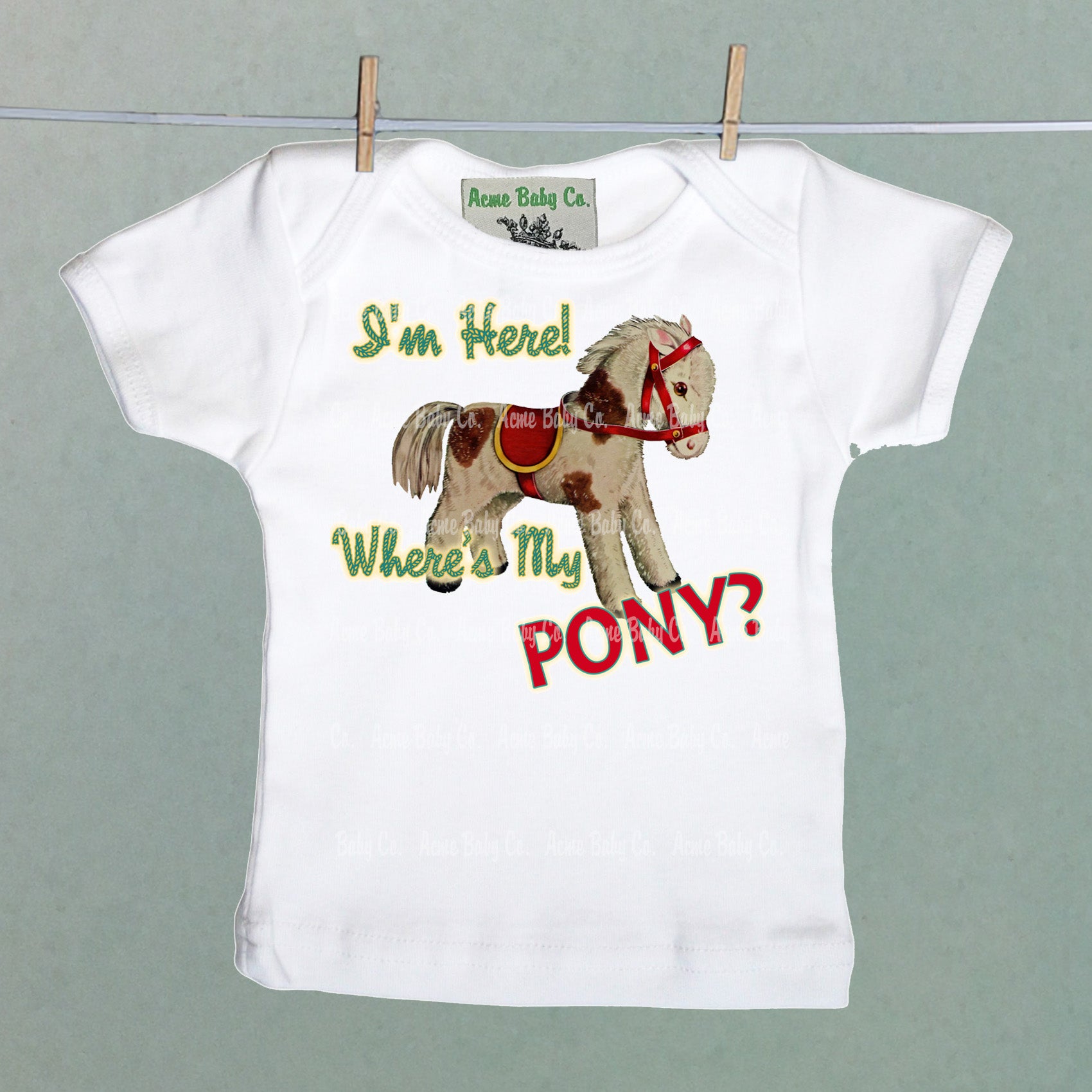 I'm Here, Where's My Pony? Organic Baby Shirt