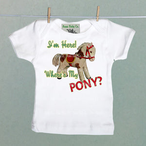 I'm Here, Where's My Pony? Organic Baby Shirt