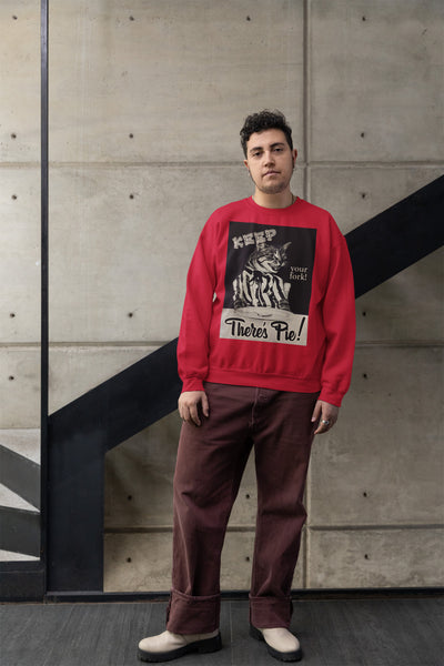 There's Pie! Unisex Sweatshirt