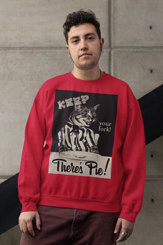 There's Pie! Unisex Sweatshirt