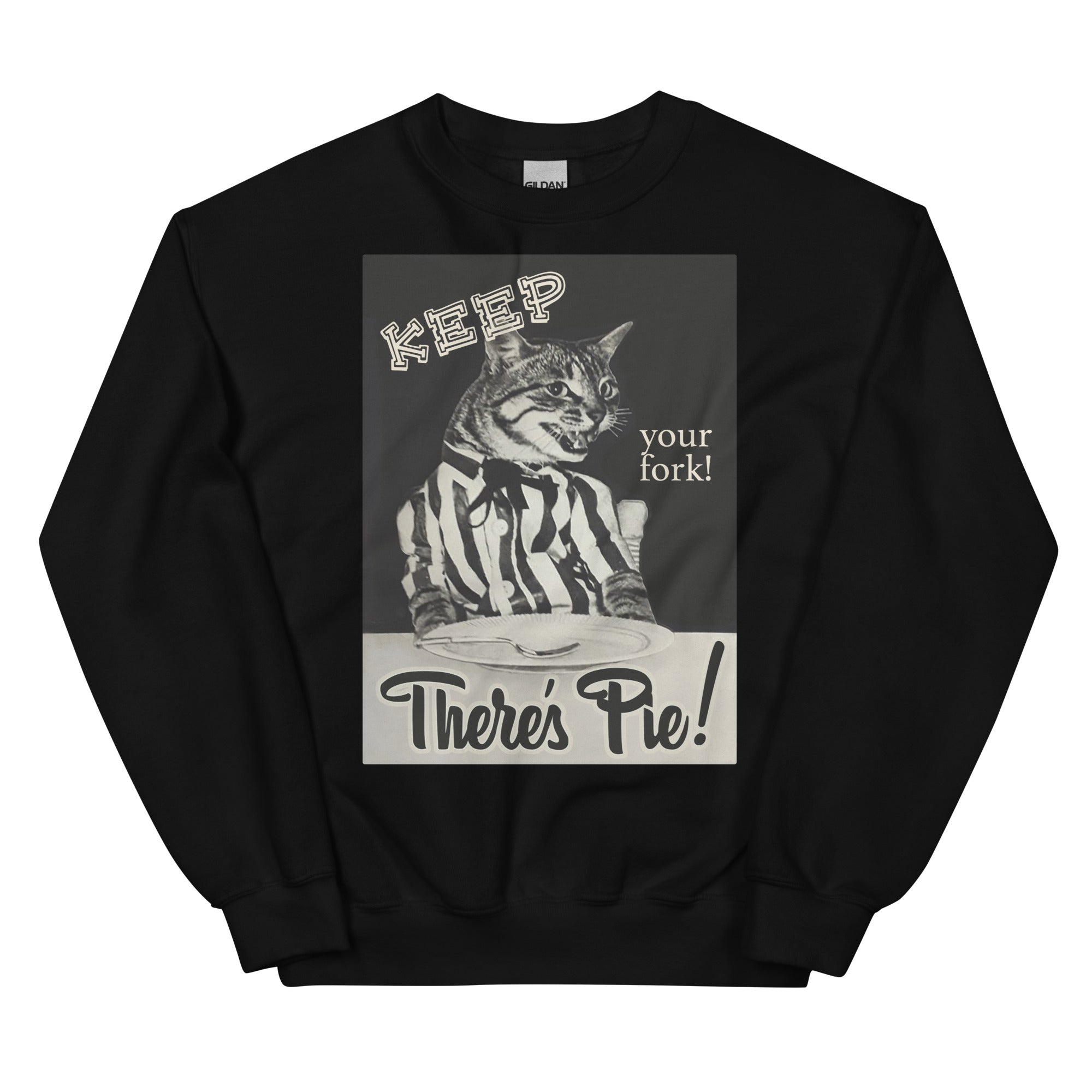 There's Pie! Unisex Sweatshirt