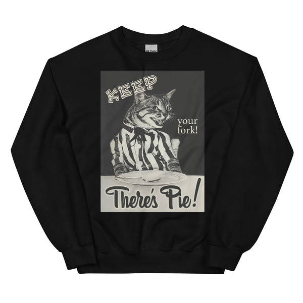 There's Pie! Unisex Sweatshirt