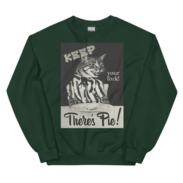 There's Pie! Unisex Sweatshirt