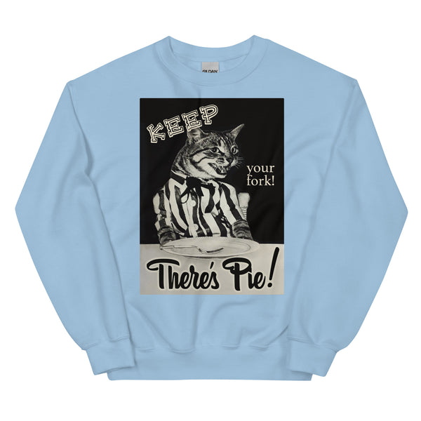 There's Pie! Unisex Sweatshirt