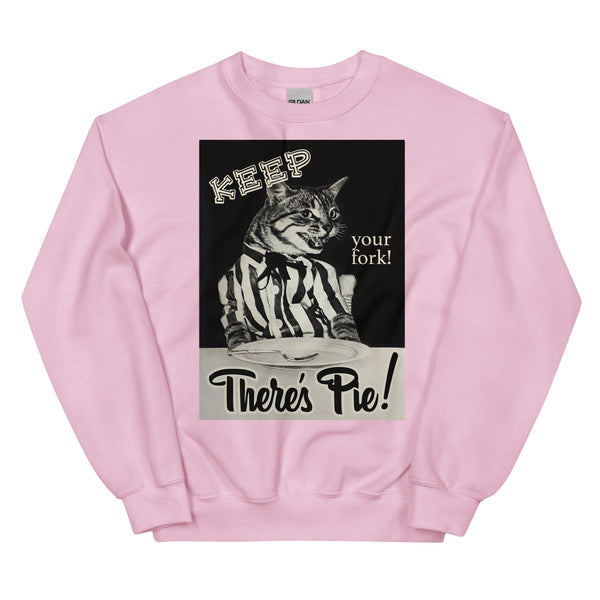 There's Pie! Unisex Sweatshirt