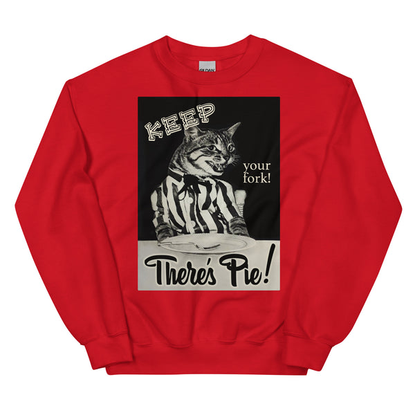 There's Pie! Unisex Sweatshirt